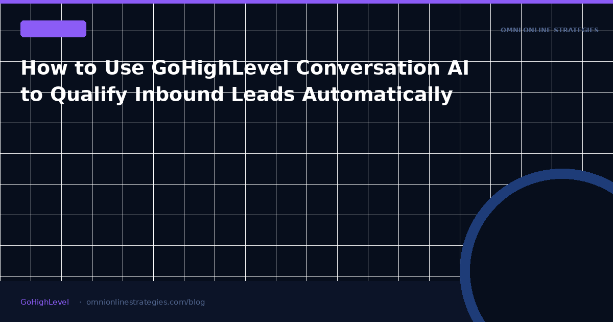 How to Use GoHighLevel Conversation AI to Qualify Inbound Leads Automatically